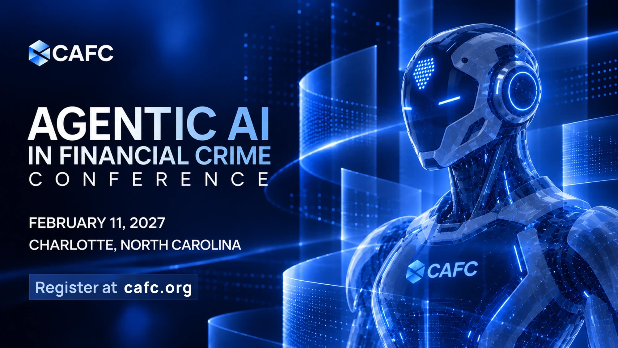 Agentic AI in Financial Crime Conference, Charlotte, North Carolina, February 11, 2027. Register at cafc.org